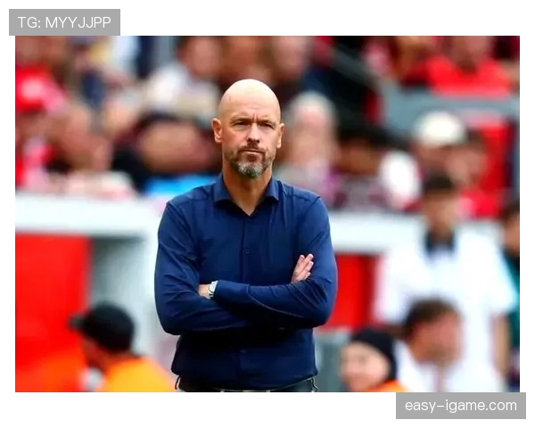 滕哈赫战术适配性获赞：灵活体系如何在不同球队复制成功引热议